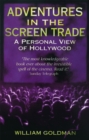 Adventures In The Screen Trade : A Personal View of Hollywood - Book