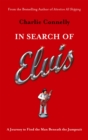 In Search Of Elvis : A Journey to Find the Man Beneath the Jumpsuit - Book