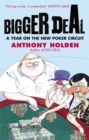 Bigger Deal : A Year on the 'New' Poker Circuit - Book