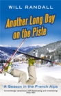 Another Long Day On The Piste : A Season in the French Alps - Book