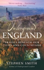 Underground England : Travels Beneath Our Cities and Country - Book