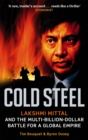 Cold Steel : Lakshmi Mittal and the Multi-Billion-Dollar Battle for a Global Empire - Book