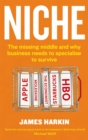 Niche : The missing middle and why business needs to specialise to survive - Book
