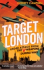 Target London : Under attack from the V-weapons during WWII - Book