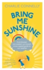 Bring Me Sunshine : A Windswept, Rain-Soaked, Sun-Kissed, Snow-Capped Guide To Our Weather - Book