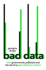 Bad Data : How Governments, Politicians and the Rest of Us Get Misled by Numbers - Book