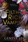 Filthy Rich Vampire : Twilight meets Gossip Girl in this totally addictive and steamy vampire romance - Book