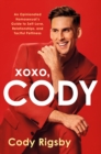 XOXO, Cody : An Opinionated Homosexual's Guide to Self-Love, Relationships, and Tactful Pettiness - eBook