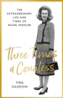 Three Times a Countess : The Extraordinary Life and Times of Raine Spencer - Book