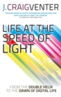 Life at the Speed of Light : From the Double Helix to the Dawn of Digital Life - Book