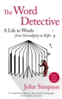 The Word Detective : A Life in Words: From Serendipity to Selfie - Book