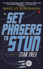 Set Phasers to Stun : 50 Years of Star Trek - Book