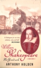 William Shakespeare : His Life and Work - Anthony Holden