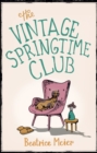 The Vintage Springtime Club : A charming novel for fans of The Hundred-Year-Old Man Who Climbed Out of the Window and Disappeared - eBook
