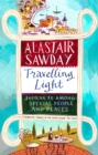 Travelling Light : Journeys Among Special People and Places - Book