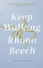 Keep Walking Rhona Beech : the funniest, most moving journey of self-discovery after everything falls apart - Book