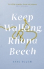 Keep Walking Rhona Beech : the funniest, most moving journey of self-discovery after everything falls apart - eBook