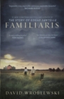 Familiaris :  Wroblewski has set a story-telling bonfire as enthralling in its pages as it is illuminating of our fragile and complicated humanity  Tom Hanks - eBook
