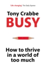 Busy : How to Thrive in A World of Too Much - Book