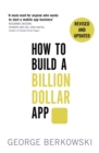 How to Build a Billion Dollar App : Discover the secrets of the most successful entrepreneurs of our time - eBook