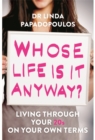 Whose Life Is It Anyway? : Living Life on Your Own Terms - Book