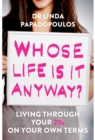 Whose Life Is It Anyway? : Living Life on Your Own Terms - eBook