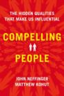 Compelling People : The Hidden Qualities That Make Us Influential - eBook