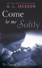 Come to Me Softly - Book