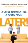 Later! : A guide to parenting a young adult - Book