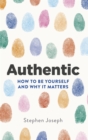 Authentic : How to be yourself and why it matters - Book