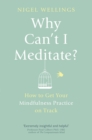 Why Can't I Meditate? : how to get your mindfulness practice on track - Book