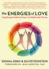The Energies of Love : Using Energy Medicine to Keep Your Relationship Thriving - Book