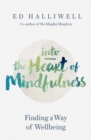 Into the Heart of Mindfulness : Finding a Way of Well-being - eBook