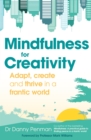 Mindfulness for a More Creative Life : Calm your busy mind, enhance your creativity and find a happier way of living - eBook