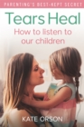 Tears Heal : How to listen to our children - Book