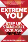 Extreme You : Step up. Stand out. Kick ass. Repeat. - Book