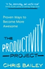 The Productivity Project : Proven Ways to Become More Awesome - Book
