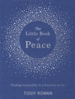 The Little Book of Peace : Finding tranquillity in a troubled world - Book