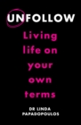 Unfollow : Living Life on Your Own Terms - eBook
