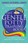 The Gentle Potty Training Book : The calmer, easier approach to toilet training - eBook