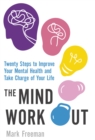 The Mind Workout : Twenty steps to improve your mental health and take charge of your life - Book