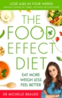 The Food Effect Diet : Eat More, Weigh Less, Look and Feel Better - Book
