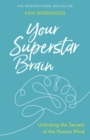 Your Superstar Brain : Unlocking the Secrets of the Human Mind - eBook