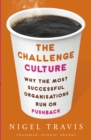 The Challenge Culture : Why the Most Successful Organizations Run on Pushback - eBook