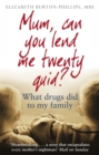 Mum, Can You Lend Me Twenty Quid? : What drugs did to my family - Book