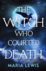 The Witch Who Courted Death : A spellbinding read - Book