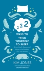 222 Ways to Trick Yourself to Sleep : Scientifically Supported Ways to Fall Asleep and Stay Asleep - eBook