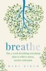Breathe : The 4-week breathing retraining plan to relieve stress, anxiety and panic - eBook