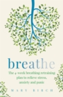 Breathe : The 4-week breathing retraining plan to relieve stress, anxiety and panic - Book