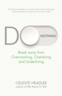 Do Nothing : Break Away from Overworking, Overdoing and Underliving - eBook